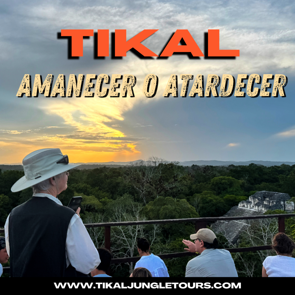 tour amanecer o atardecer en tikal